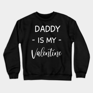 Daddy Is My Valentine , Daddy Lover , Funny Valentines , Valentines Day , Daddy lover, Fur Daddy For Life, Daddy Valentine Crewneck Sweatshirt